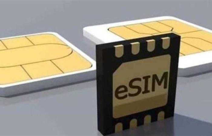 شرائح eSIM خطوة نحو المستقبل الرقمي في قطاع الاتصالات.. المميزات وموعد التشغيل